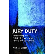 Jury Duty: Reclaiming Your Political Power and Taking Responsibility