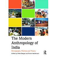 The Modern Anthropology of India: Ethnography, Themes and Theory