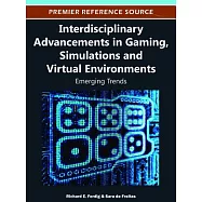 Interdisciplinary Advancements in Gaming, Simulations and Virtual Environments: Emerging Trends
