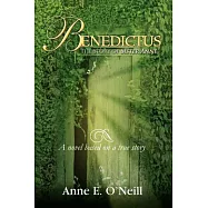 Benedictus: The Story of Sister Anne a Novel Based on a True Story