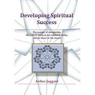Developing Spiritual Success: The Journey of Discipleship, the Path of Spiritual and Relational Vitality, and the