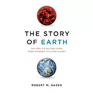 The Story of Earth: The First 4.5 Billion Years, from Stardust to Living Planet
