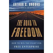 The Road to Freedom: How to Win the Fight for Free Enterprise