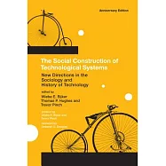 The Social Construction of Technological Systems: New Directions in the Sociology and History of Technology