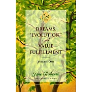 Dreams, "Evolution", and Value Fulfillment: A Seth Book