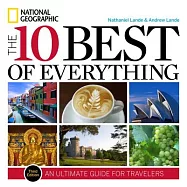 The 10 Best of Everything: An Ultimate Guide for Travelers