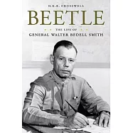 Beetle: The Life of General Walter Bedell Smith