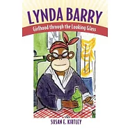 Lynda Barry: Girlhood Through the Looking Glass