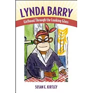 Lynda Barry: Girlhood Through the Looking Glass