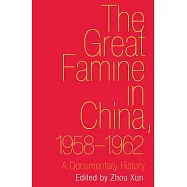 The Great Famine in China, 1958-1962: A Documentary History