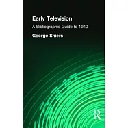 Early Television: A Bibliographic Guide to 1940