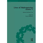 Lives of Shakespearian Actors, Part V: Herbert Beerbohm Tree, Henry Irving and Ellen Terry by Their Contemporaries