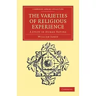 The Varieties of Religious Experience: A Study in Human Nature
