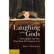 Laughing at the Gods: Great Judges and How They Made the Common Law