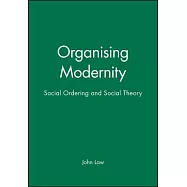 Organising Modernity: Social Ordering and Social Theory