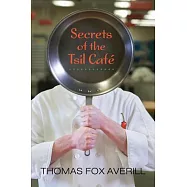 Secrets of the Tsil Cafe: A Novel With Recipes: Ingredients of the New World Cooked New Mexico Style