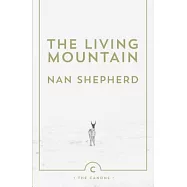 The Living Mountain: A Celebration of the Cairngorm Mountains of Scotland