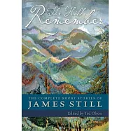 The Hills Remember: The Complete Short Stories of James Still