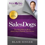 SalesDogs: You Don’t Have to Be an Attack Dog to Explode Your Income