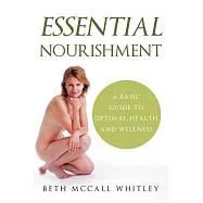 Essential Nourishment: A Basic Guide to Optimal Health and Wellness