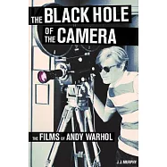 The Black Hole of the Camera: The Films of Andy Warhol