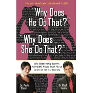 Why Does He Do That? Why Does She Do That?: Two Relationship Experts Reveal the Naked Truth About Dating in the 21st
