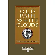 Old Path White Clouds: Walking in the Footsteps of the Buddha: Easy Read Large Edition