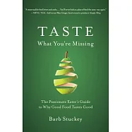 Taste What You’re Missing: The Passionate Eater’s Guide to Why Good Food Tastes Good