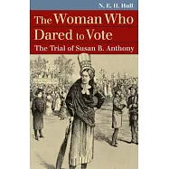 The Woman Who Dared to Vote: The Trial of Susan B. Anthony