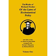 The Works of Richard Hooker: Of the Laws of Ecclesiastical Polity and Other Works