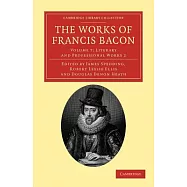 The Works of Francis Bacon: Literary and Professional Works 2
