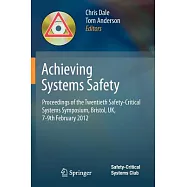 Achieving Systems Safety: Proceedings of the Twentieth Safety-Critical Systems Symposium, Bristol, UK, 7-9th February 2012