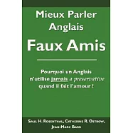 Mieux parler anglais: Faux amis: Pourquoi un Anglais n&rsquo;utilise jamais: a preservative quand il fait l&rsquo;amour!