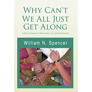 Why Can&rsquo;t We All Just Get Along: A Study of Interpersonal Relationships in the American Workplace