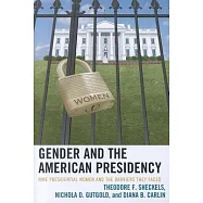 Gender and the American Presidency: Nine Presidential Women and the Barriers They Faced
