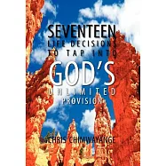 Seventeen Life Decisions to Tap Into God&rsquo;s Unlimited Provision