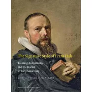 The Signature Style of Frans Hals: Painting, Subjectivity, and the Market in Early Modernity