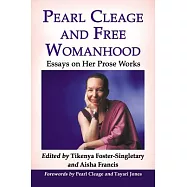 Pearl Cleage and Free Womanhood: Essays on Her Prose Works