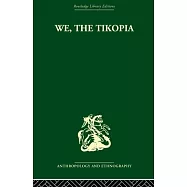 We the Tikopia: A Sociological Study of Kinship in Primitive Polynesia