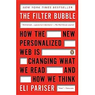 The Filter Bubble: How the New Personalized Web Is Changing What We Read and How We Think