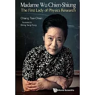 Madame Wu Chien-Shiung: The First Lady of Physics Research
