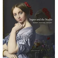 Ingres and the Studio: Women, Painting, History