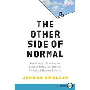 The Other Side of Normal: How Biology Is Providing the Clues to Unlock the Secrets of Normal and Abnormal Behavior