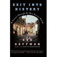 Exit into History: A Journey Through the New Eastern Europe