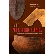 Late Prehistoric Florida: Archaeology at the Edge of the Mississippian World