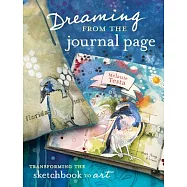 Dreaming from the Journal Page: Transforming the Sketchbook to Art
