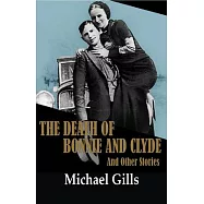 The Death of Bonnie and Clyde and Other Stories