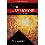 Lent for Everyone: Mark, Year B: A Daily Devotional