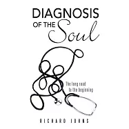 Diagnosis of the Soul: The Long Road to the Beginning