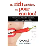 The Rich Get Richer, the Poor Can Too!: If You Are Powered by Passion All Things Are Possible